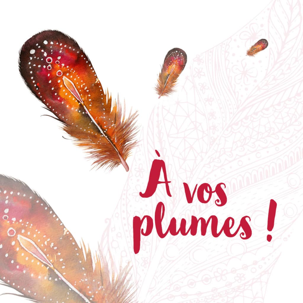 à vos plumes